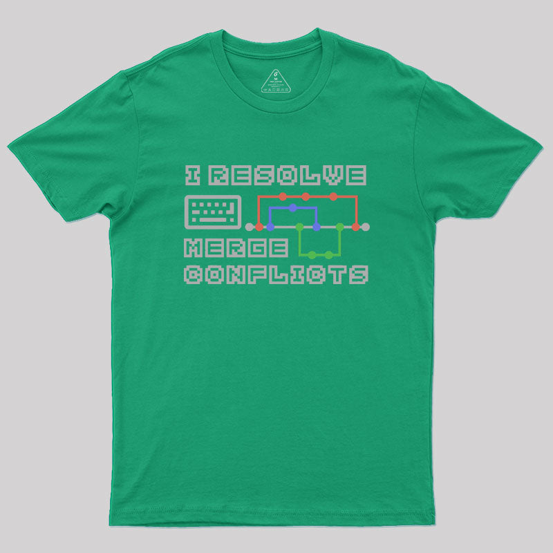 I Resolve Merge Conflicts Geek T-Shirt