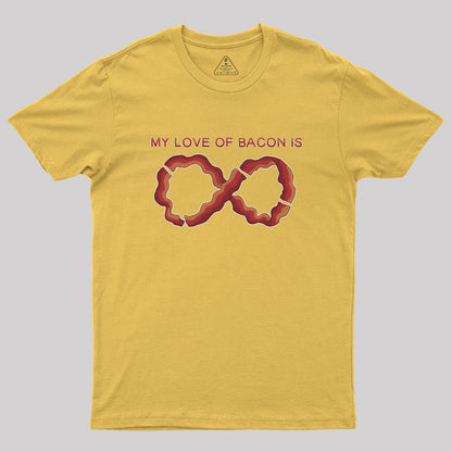 My Love of Bacon Is Infinite Geek T-Shirt