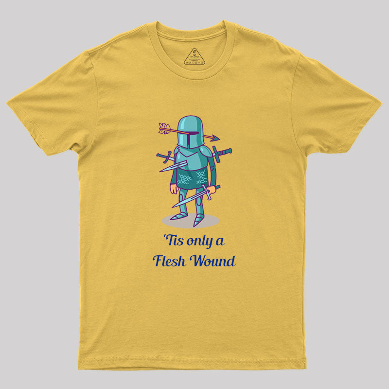 Tis only a Flesh Wound Geek T-Shirt