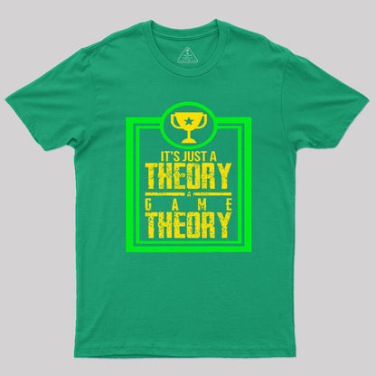 Game Theory It'S Just A Theory A Game Theory Geek T-Shirt