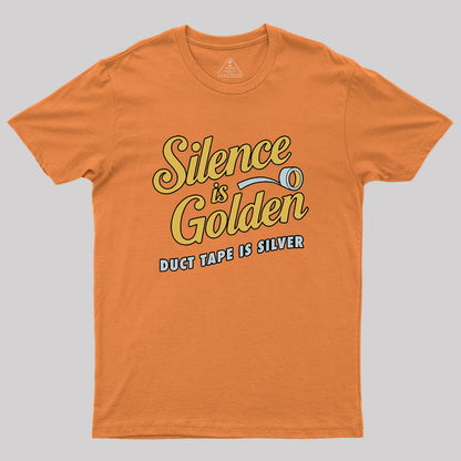 Silence Is Golden Duct Tape Is Silver Geek T-Shirt