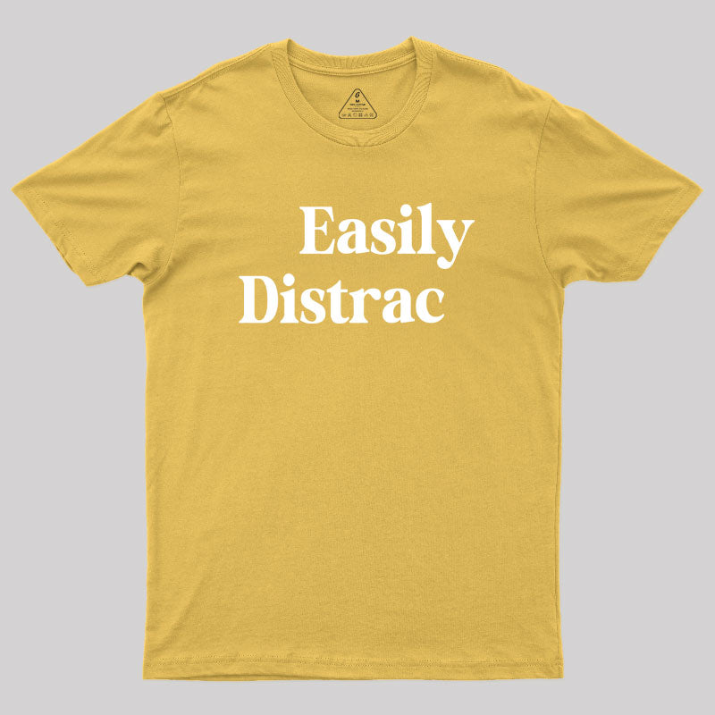 Easily Distracted Geek T-Shirt