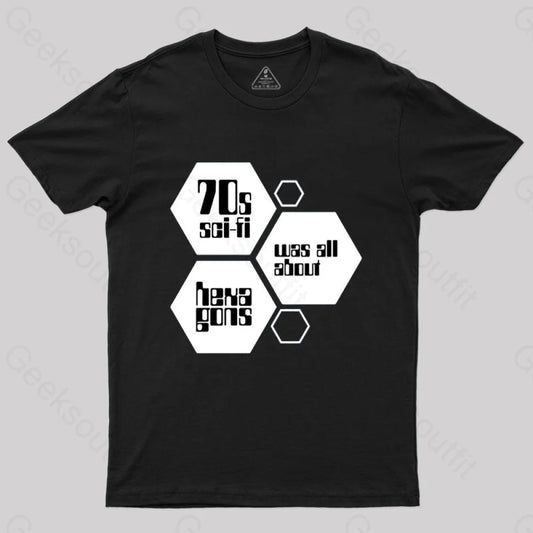 70S Sci-Fi Was All About Hexagons T-Shirt Black / S