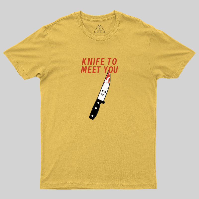 Knife To Meet You T-Shirt