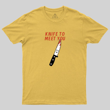 Knife To Meet You T-Shirt