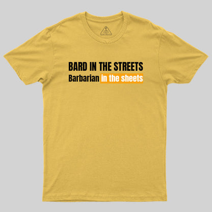 Bard In The Streets, Barbarian In The Sheets T-Shirt