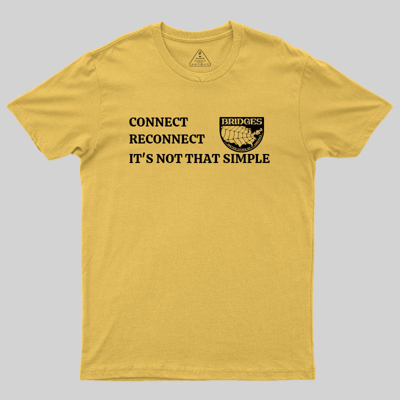 Connect, Reconnect, It's Not That Simple-Bridges T-Shirt