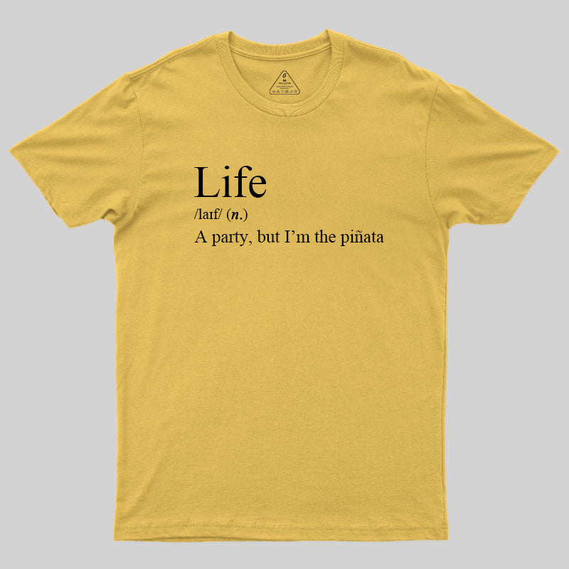 Life, I'm The Pinata T-Shirt