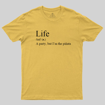 Life, I'm The Pinata T-Shirt