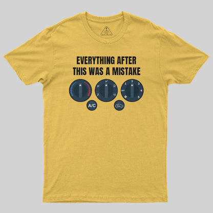 Everything After This Was A Mistake T-Shirt