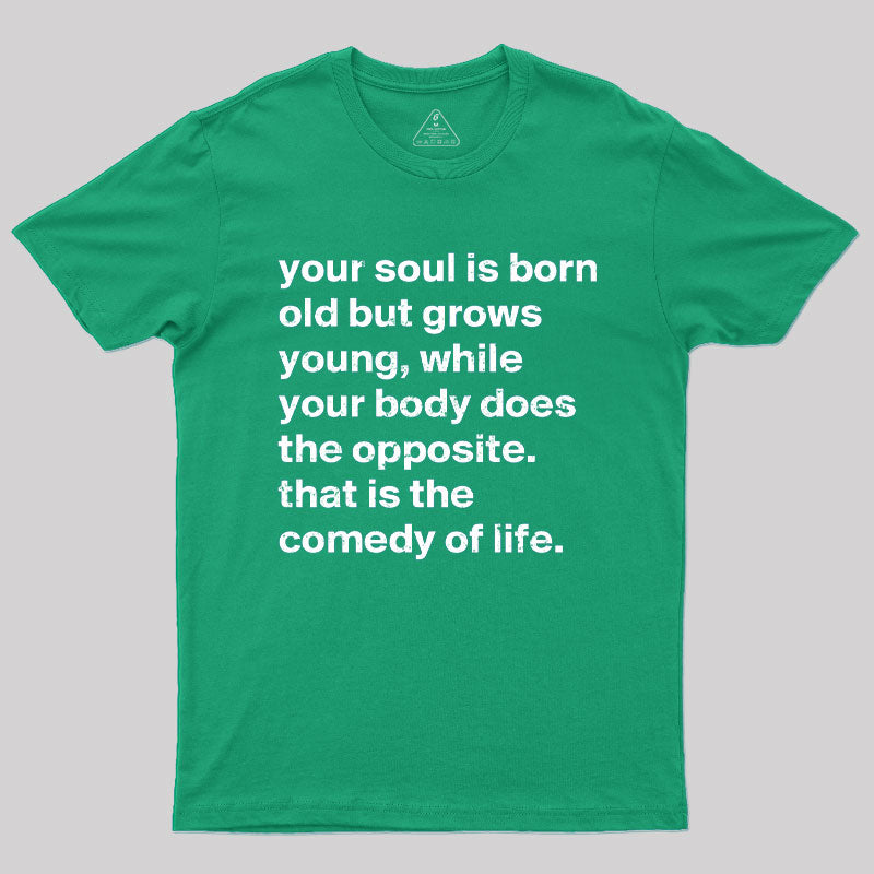 Your Soul is Born Old But Grows Young T-Shirt