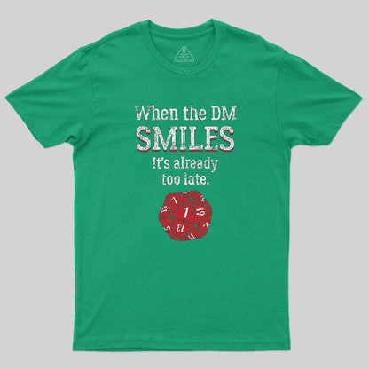 When The DM Smiles It's Already Too Lat T-Shirt