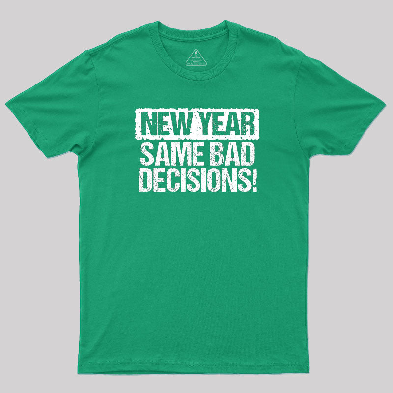 New Year Same Bad Decisions T-Shirt