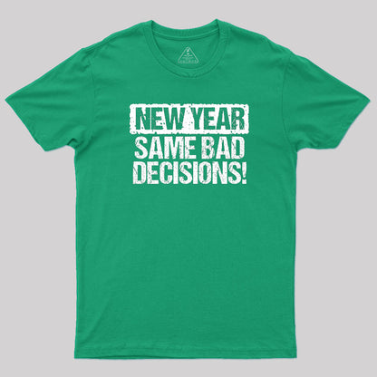 New Year Same Bad Decisions T-Shirt