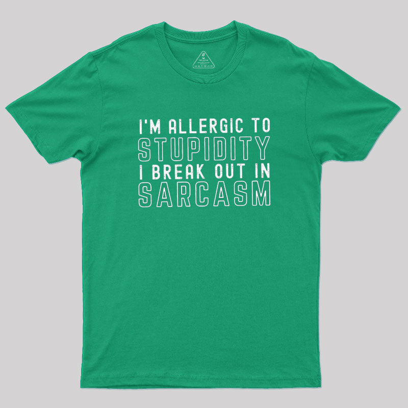 I’m Allergic to Stupidity T-Shirt