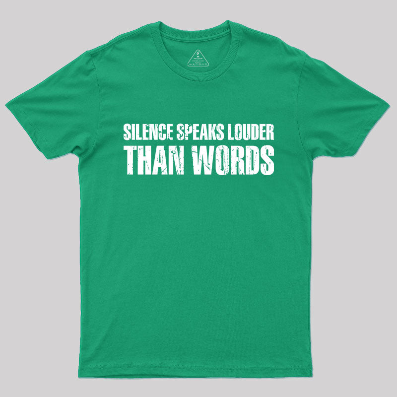 Silence Speaks Louder than Words T-Shirt