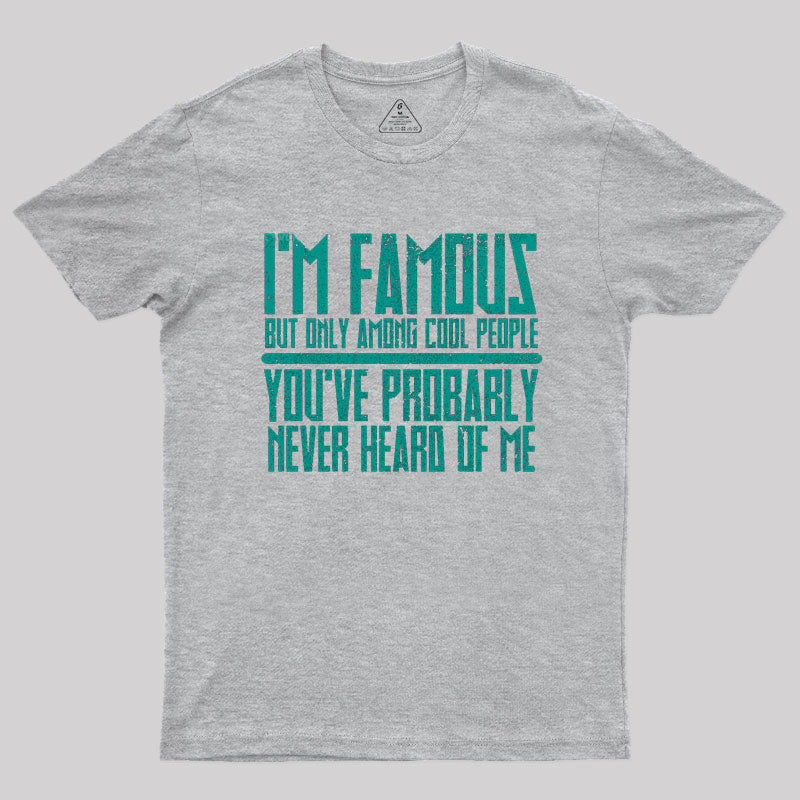 I'm Famous Among Cool People T-Shirt