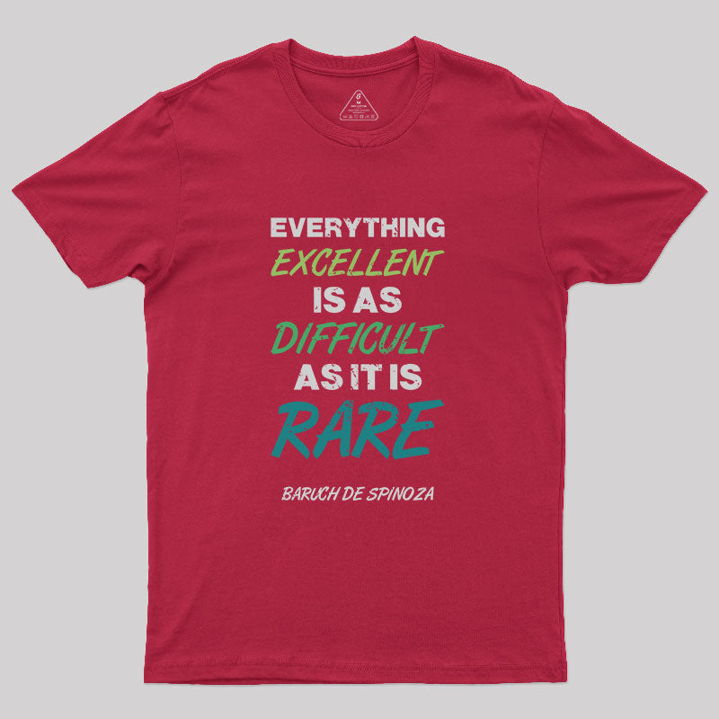 Everything Excellent is as Diffcult as it is Rare T-Shirt