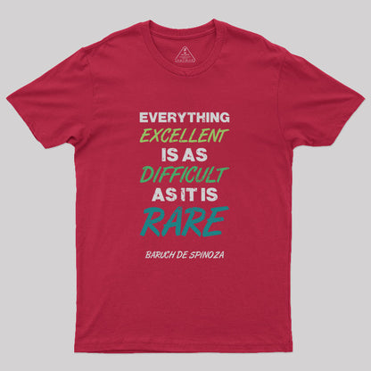 Everything Excellent is as Diffcult as it is Rare T-Shirt