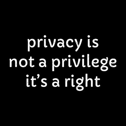 Privacy is not a privilege Geek T-Shirt