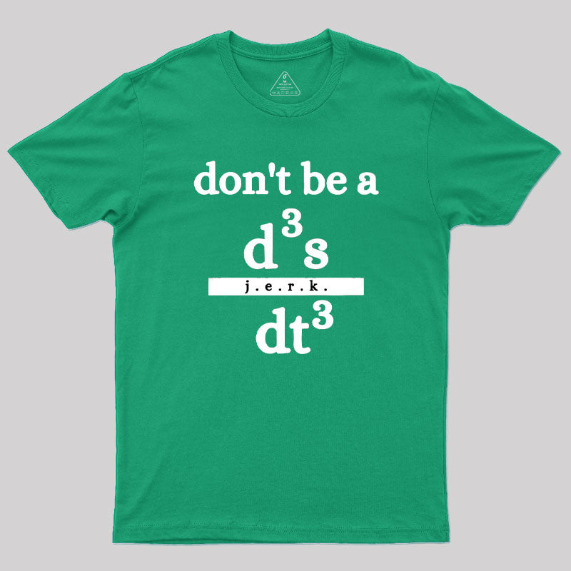 Don't be a Jerk Humorous Science T-Shirt