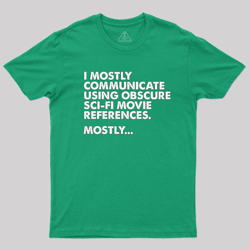 I Mostly Communicate Using Obscure T-Shirt