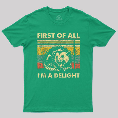 First Of All I'm A Delight T-Shirt