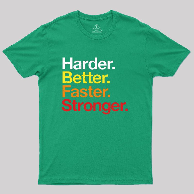 Harder, Better, Faster, Stronger T-Shirt