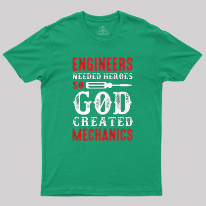 Engineers Needed Heroes So God Created T-Shirt