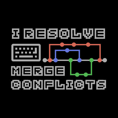 I Resolve Merge Conflicts Geek T-Shirt