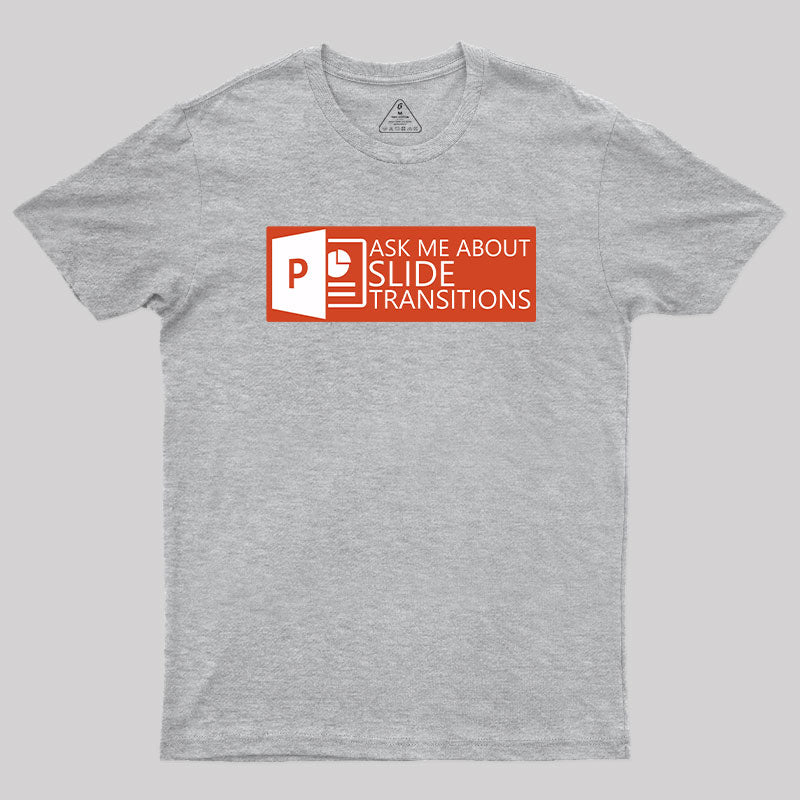 Ask Me About Slide Transitions T-Shirt