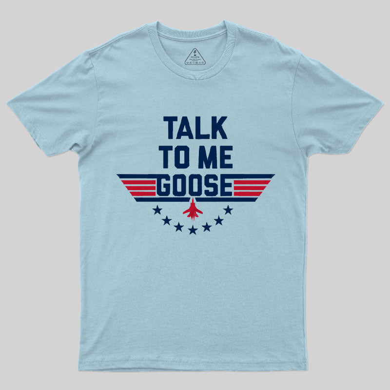 Talk To Me Goose T-Shirt