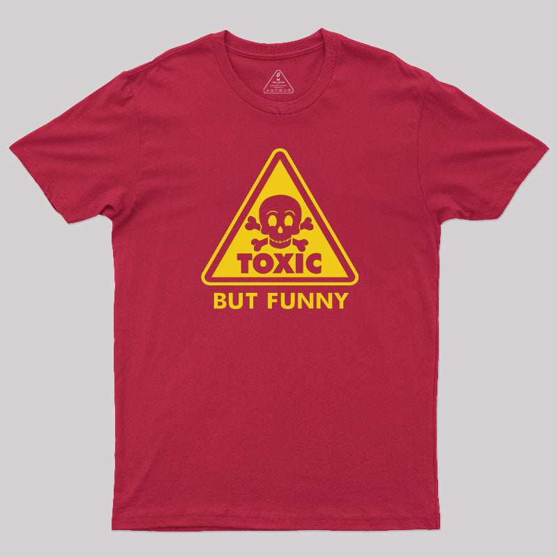 Toxic but Funny T-Shirt