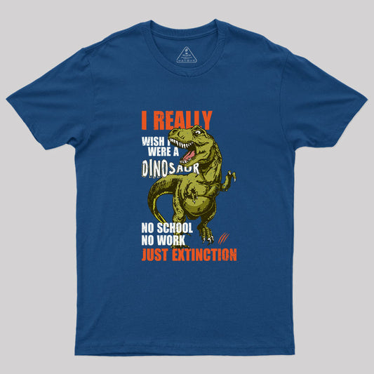 I Really Wish I Were a Dinosaur T-Shirt