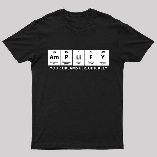 Amplify Your Dreams Periodically Nerd T-Shirt