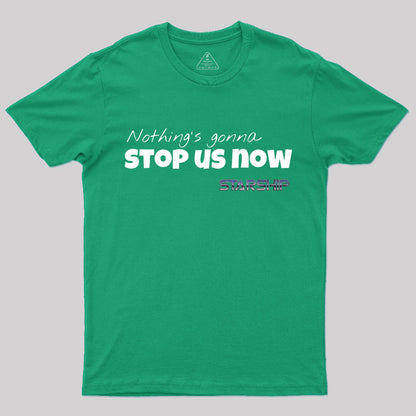 Nothing's Gonna Stop Us Now T-Shirt