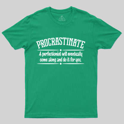 Proactive Procrastinator T-Shirt