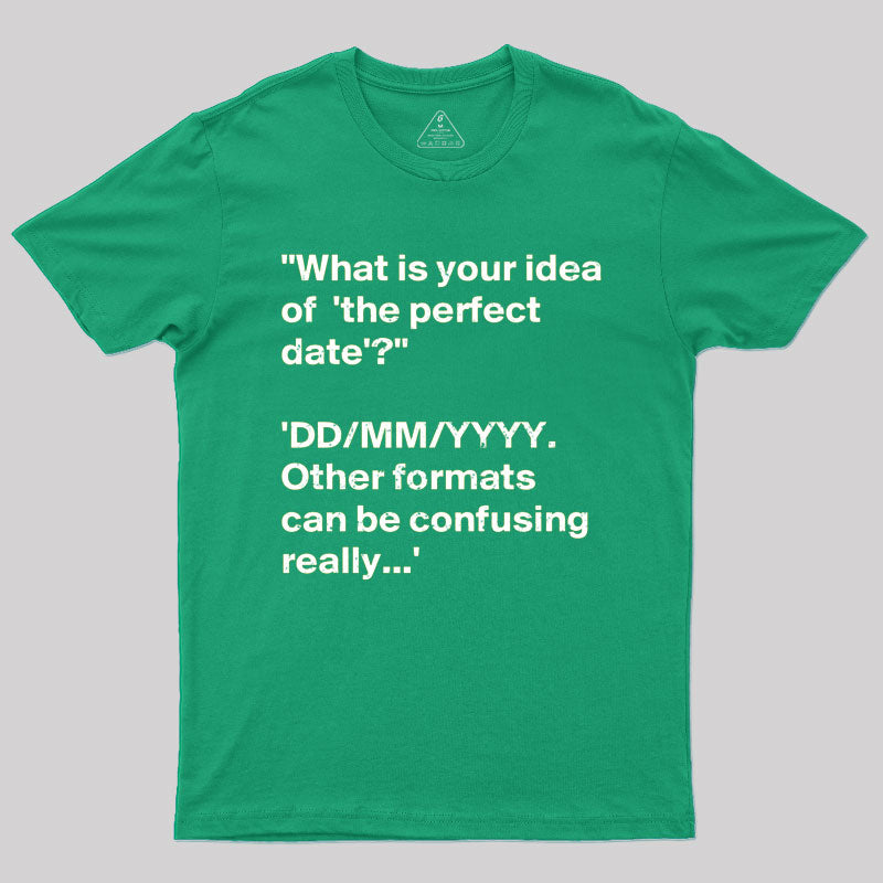 What is Your Idea of the Perfect Date T-Shirt