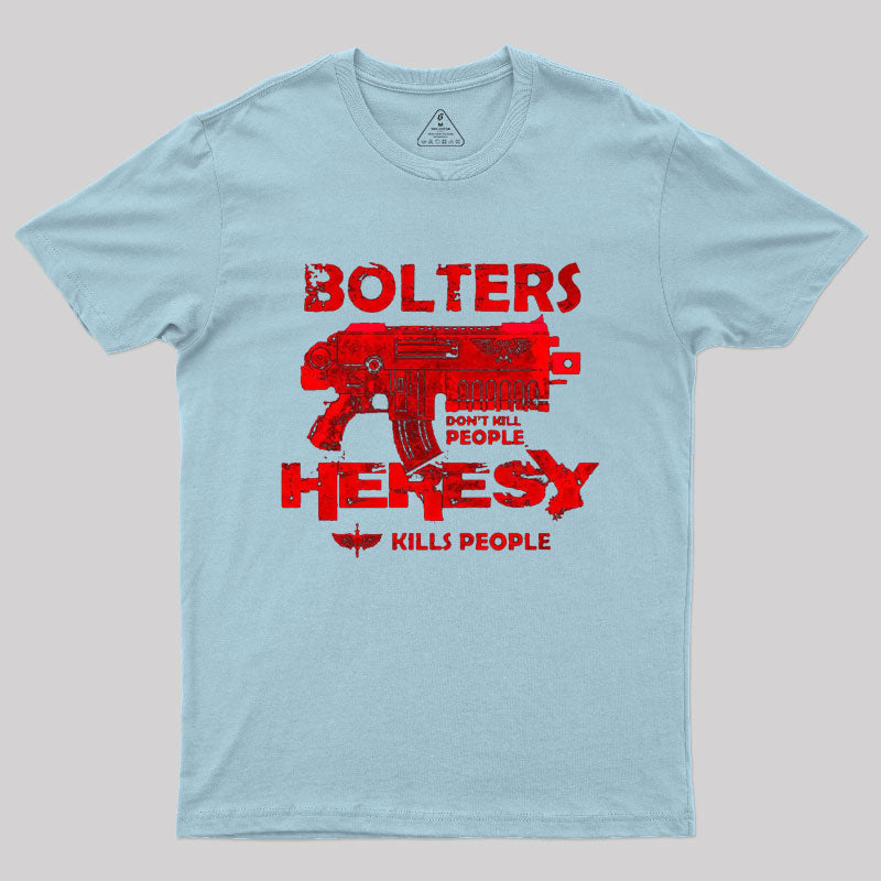 Bolters Dont Kill People T-Shirt