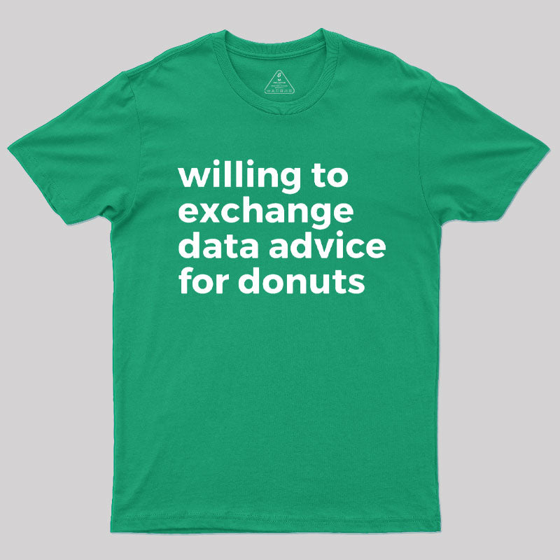 Willing To Exchange Data Advice For Donuts T-Shirt