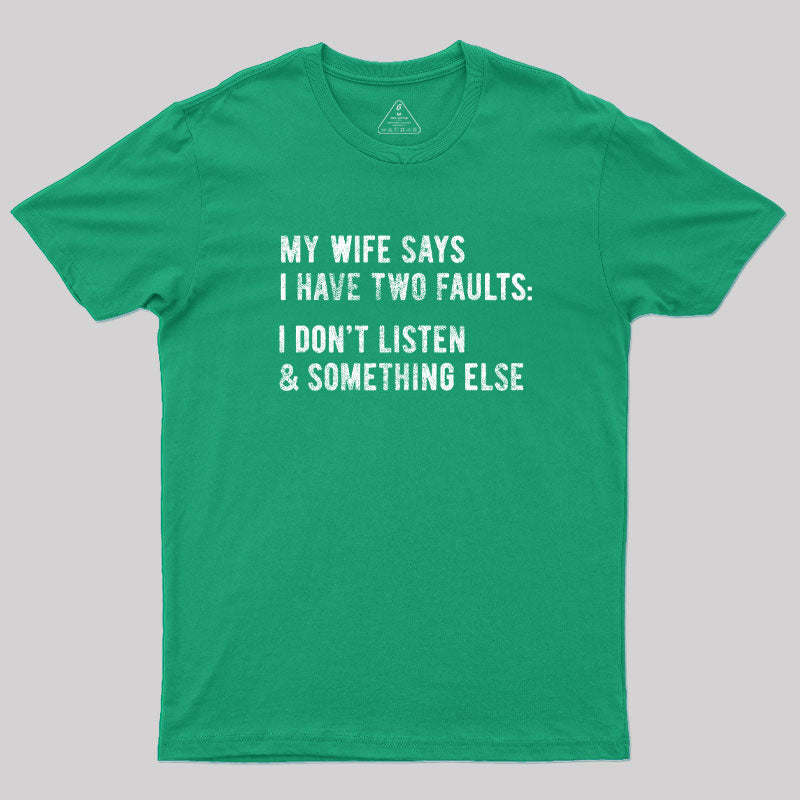 I Have Two Faults T-Shirt