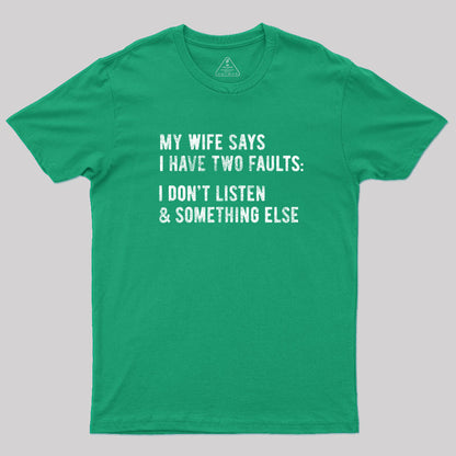 I Have Two Faults T-Shirt