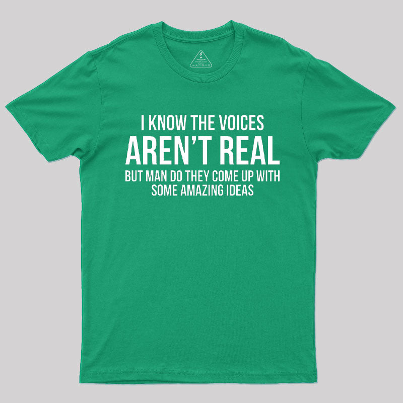 Voices Arent Real Sarcastic T-Shirt