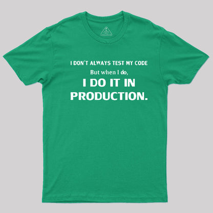 I Don't Always Test My Code T-Shirt