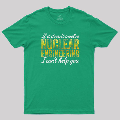 I Only Know About Nuclear Engineering T-Shirt