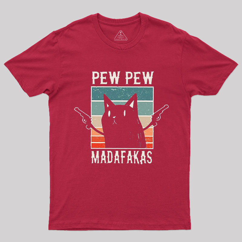 Fun Gun Cat, Pew Pew Madafakas T-Shirt