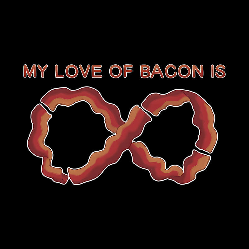 My Love of Bacon Is Infinite Geek T-Shirt