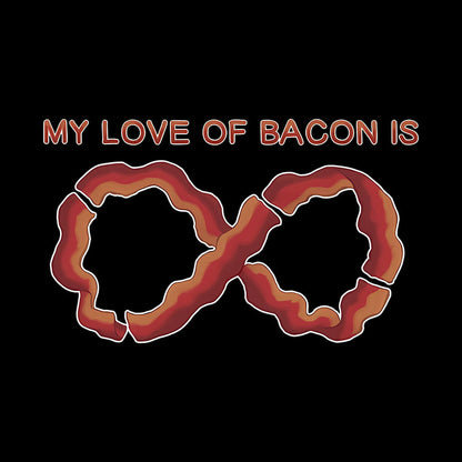 My Love of Bacon Is Infinite Geek T-Shirt