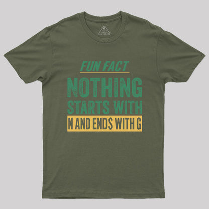 Nothing starts with N and ends with G T-Shirt