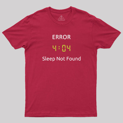 ERROR 404 Sleep Not Found T-Shirt